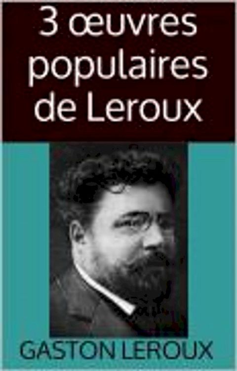 3 &oelig;uvres populaires de Leroux(Kobo/電子書)