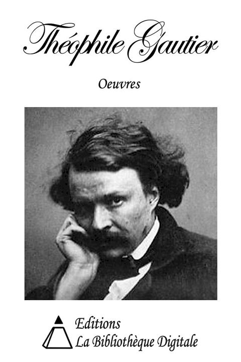 Oeuvres de Th&eacute;ophile Gautier(Kobo/電子書)