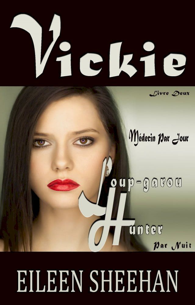  Vickie: Médecin par Jour. Loup-garou Hunter par Nuit.(Kobo/電子書)