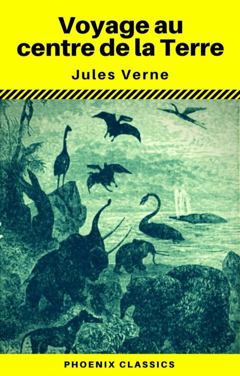 Voyage au centre de la Terre (Annoté) (Phoenix Classics)(Kobo/電子書)