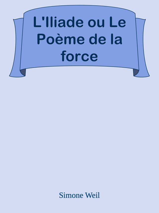  L'Iliade ou Le Poème de la force(Kobo/電子書)