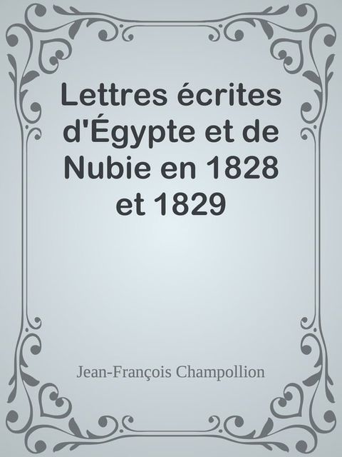 Lettres &eacute;crites d'&Eacute;gypte et de Nubie en 1828 et 1829(Kobo/電子書)