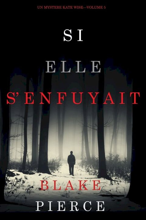 Si elle s’enfuyait (Un mystère Kate Wise—Volume 5)(Kobo/電子書)