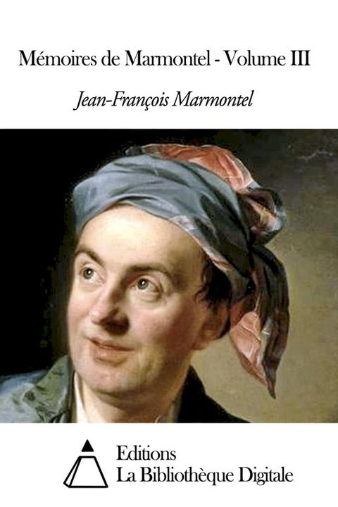 M&eacute;moires de Marmontel - Volume III(Kobo/電子書)