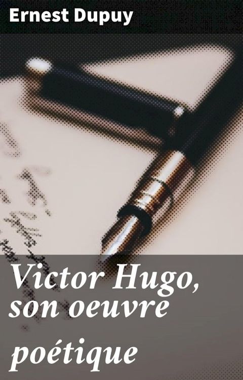 Victor Hugo, son oeuvre po&eacute;tique(Kobo/電子書)