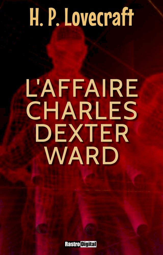  L'Affaire Charles Dexter Ward(Kobo/電子書)