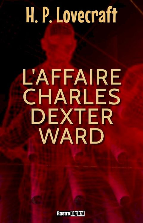 L'Affaire Charles Dexter Ward(Kobo/電子書)