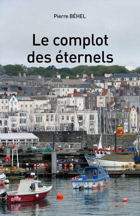 Le complot des &eacute;ternels(Kobo/電子書)