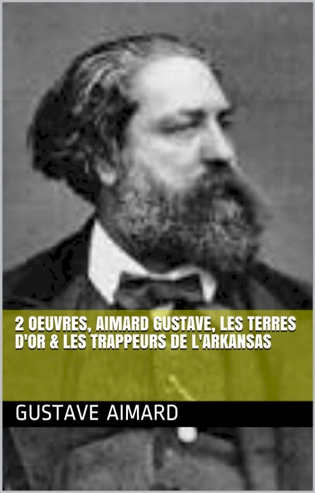  2 Oeuvres, aimard gustave, les terres d'or & les trappeurs de l'arkansas(Kobo/電子書)