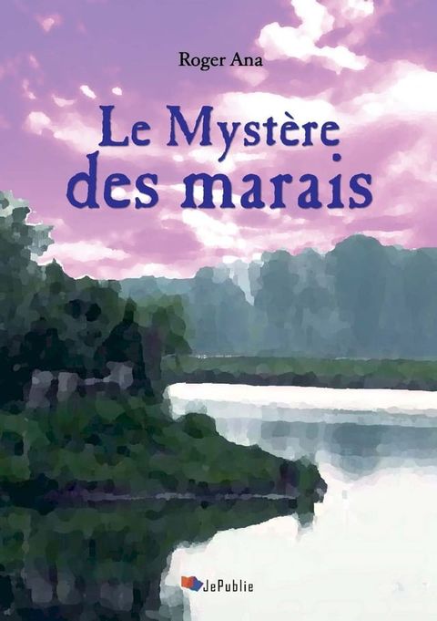 Le Myst&egrave;re des marais(Kobo/電子書)