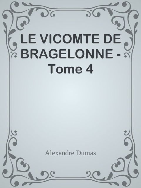 LE VICOMTE DE BRAGELONNE - Tome 4(Kobo/電子書)