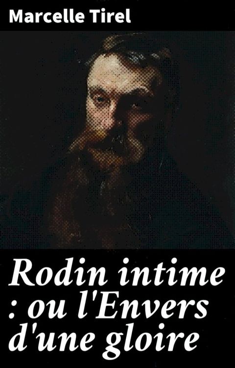 Rodin intime : ou l'Envers d'une gloire(Kobo/電子書)