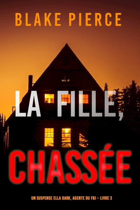 La fille, chassée (Un Thriller à Suspense d’Ella Dark, FBI – Livre 3)(Kobo/電子書)