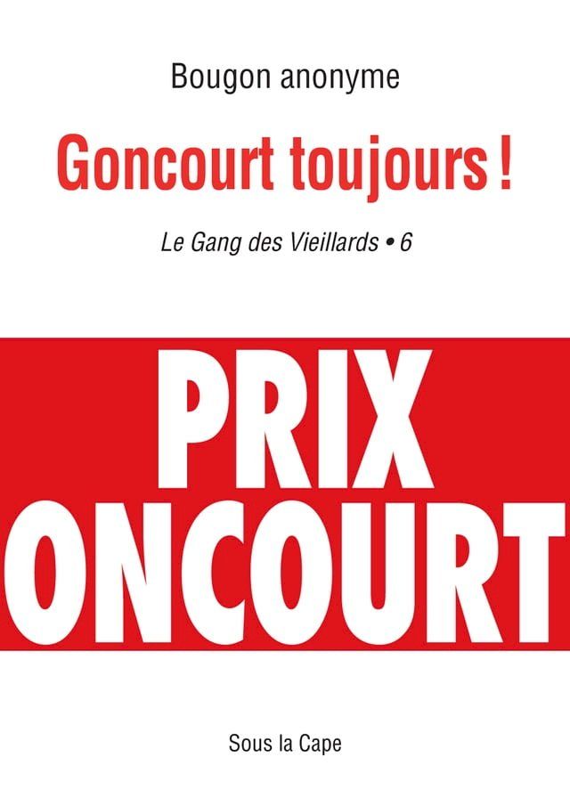  Gang des Vieillards : Goncourt toujours ! - 6(Kobo/電子書)