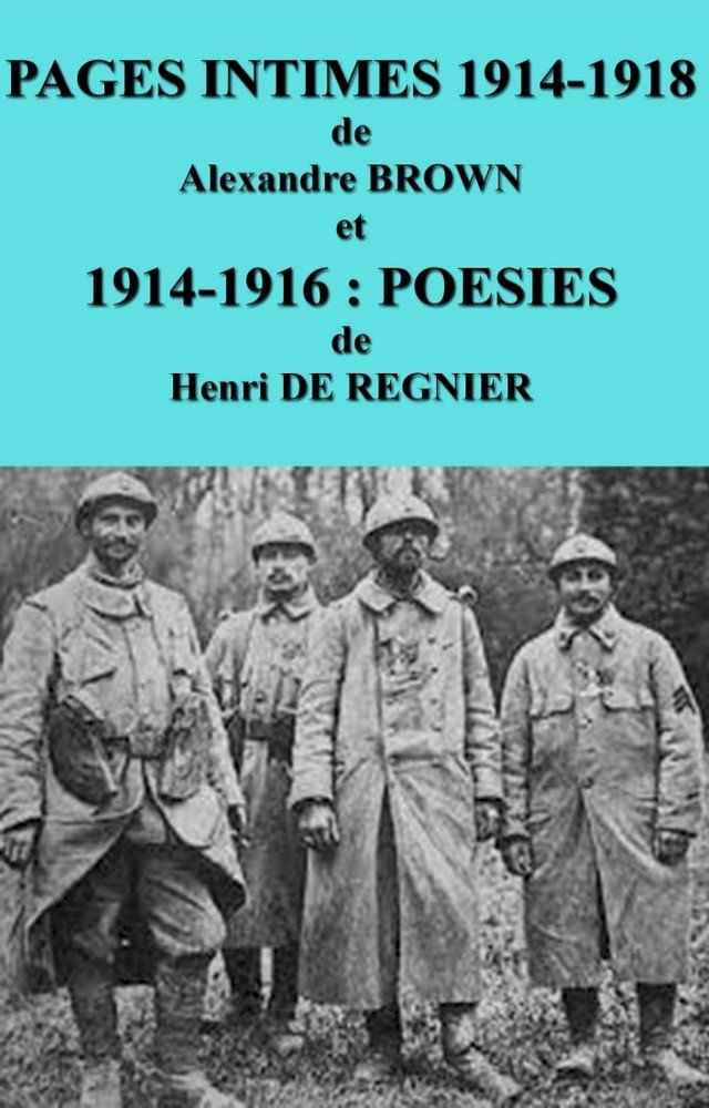  PAGES INTIMES 1914-1918 de Alexandre BROWN et 1914-1916:POESIES de HENRI DE REGNIER(Kobo/電子書)