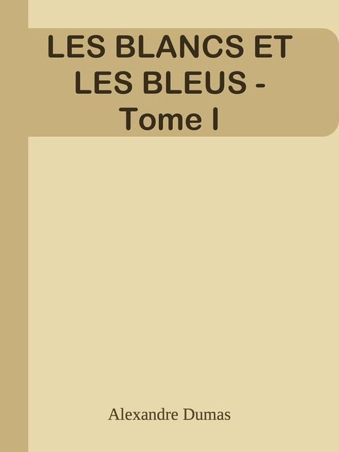 LES BLANCS ET LES BLEUS - Tome I(Kobo/電子書)