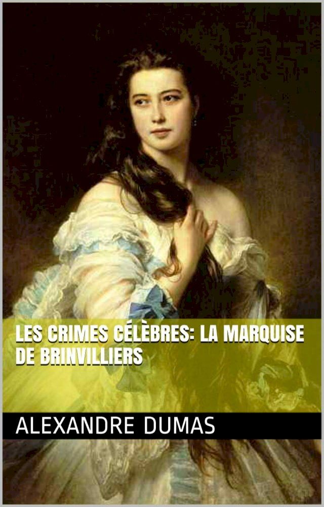  Les Crimes célèbres: La marquise de Brinvilliers(Kobo/電子書)