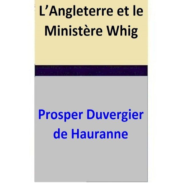  L’Angleterre et le Minist&egrave;re Whig(Kobo/電子書)