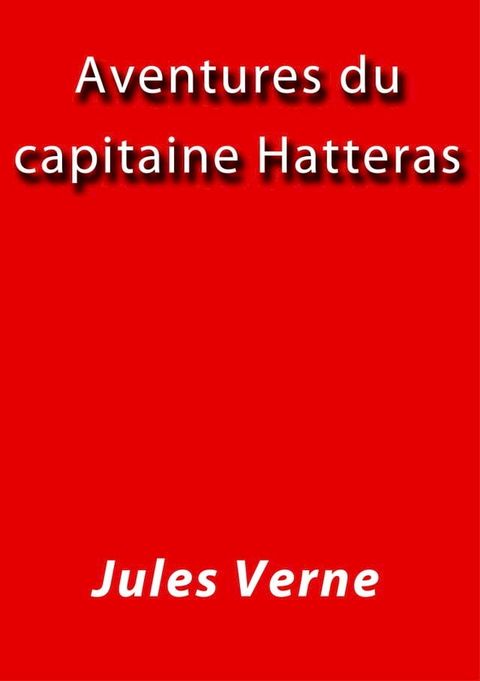 Aventures du capitaine Hatteras(Kobo/電子書)