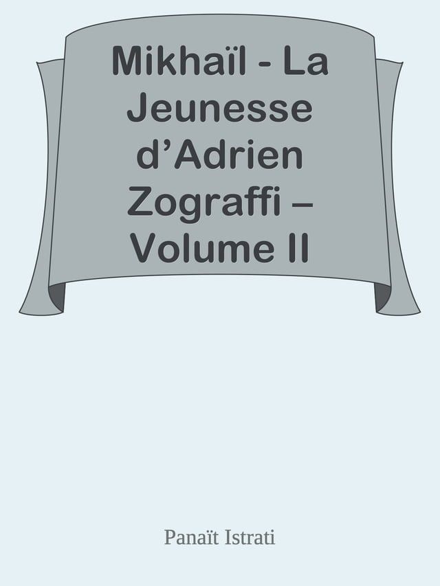  Mikha&iuml;l - La Jeunesse d’Adrien Zograffi – Volume II(Kobo/電子書)