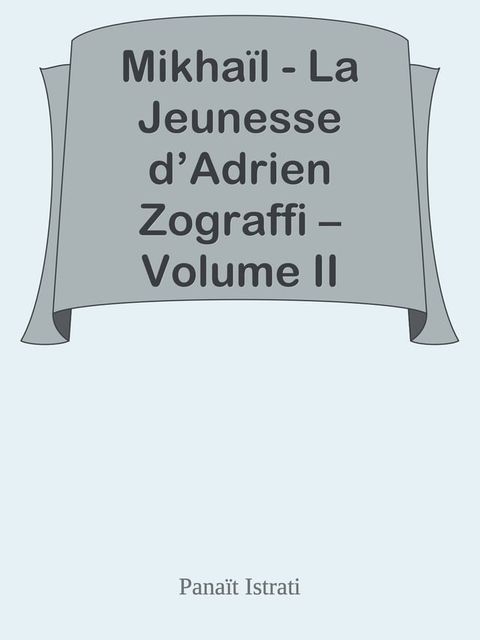 Mikha&iuml;l - La Jeunesse d’Adrien Zograffi – Volume II(Kobo/電子書)