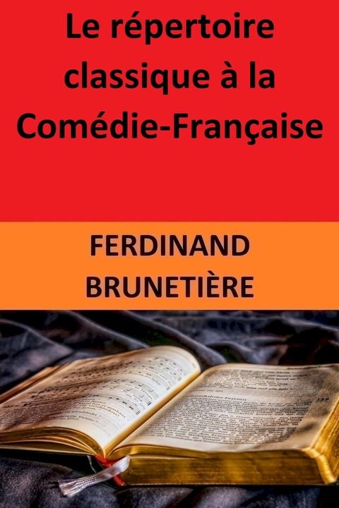 Le r&eacute;pertoire classique &agrave; la Com&eacute;die-Fran&ccedil;aise(Kobo/電子書)