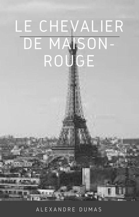 Le chevalier de Maison-Rouge (Illustr&eacute;)(Kobo/電子書)