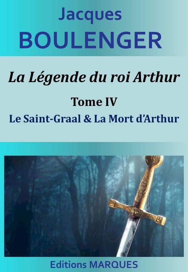  La Légende du roi Arthur - Tome IV - Le Saint-Graal & La Mort d’Arthur(Kobo/電子書)