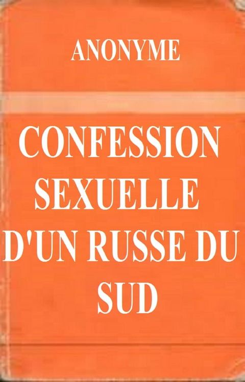 Confession sexuelle d’un Russe du Sud(Kobo/電子書)