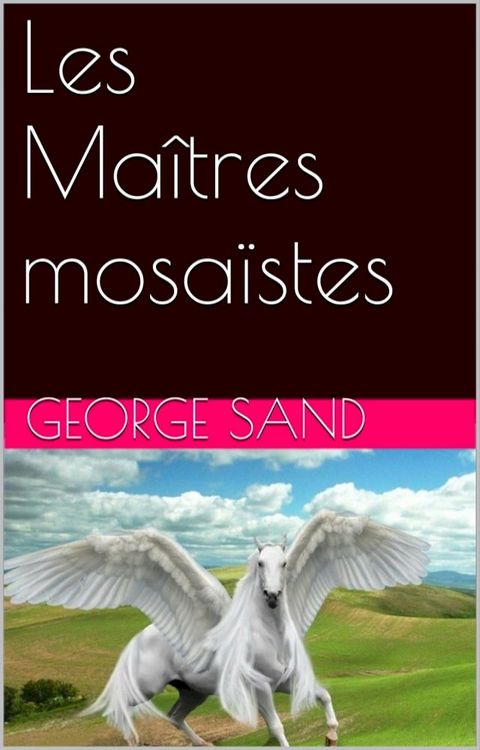 Les Ma&icirc;tres mosa&iuml;stes(Kobo/電子書)