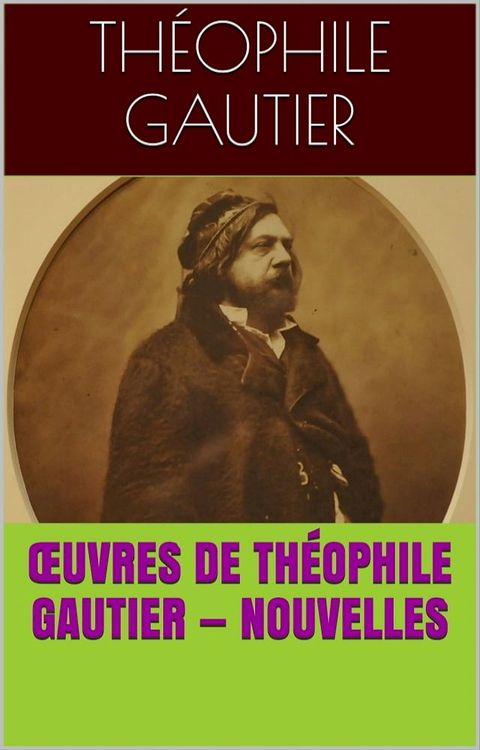 &OElig;uvres de Th&eacute;ophile Gautier — Nouvelles(Kobo/電子書)