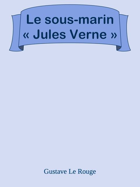 Le sous-marin « Jules Verne »(Kobo/電子書)