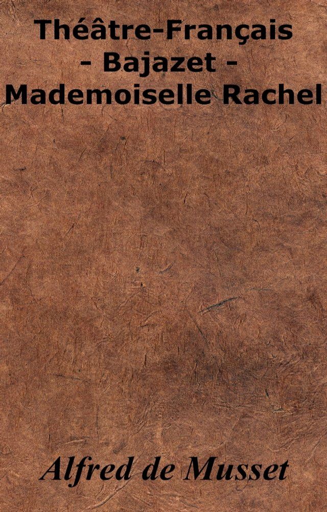  Théâtre-Français - Bajazet - Mademoiselle Rachel(Kobo/電子書)