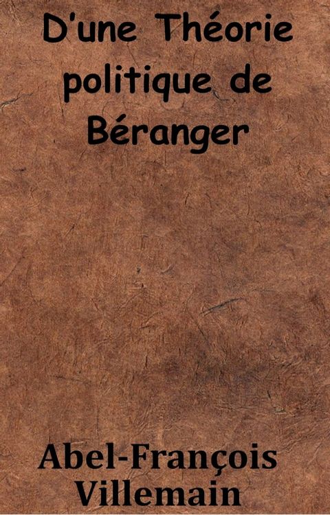 D’une th&eacute;orie politique de B&eacute;ranger(Kobo/電子書)