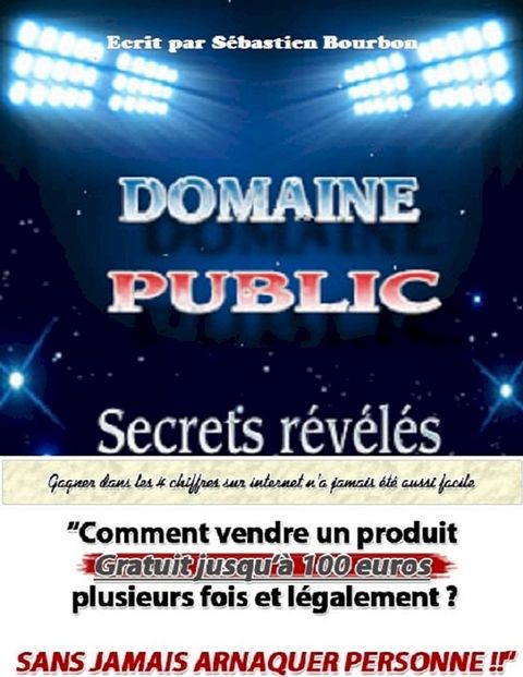 Domaine Public , les secrets d&eacute;voil&eacute;s !(Kobo/電子書)