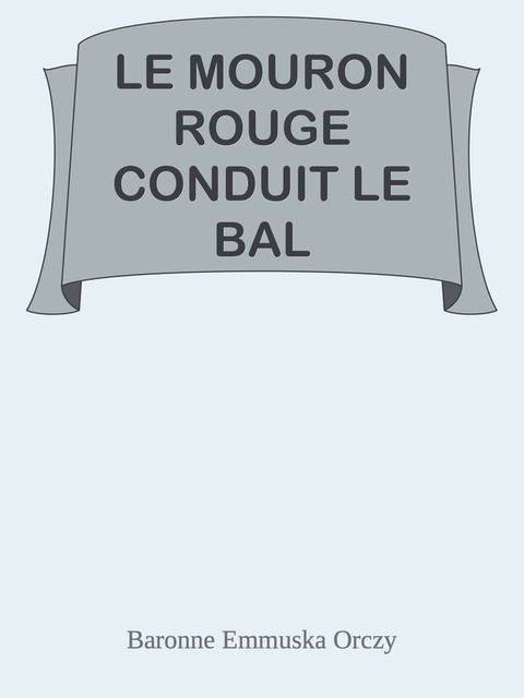 LE MOURON ROUGE CONDUIT LE BAL(Kobo/電子書)