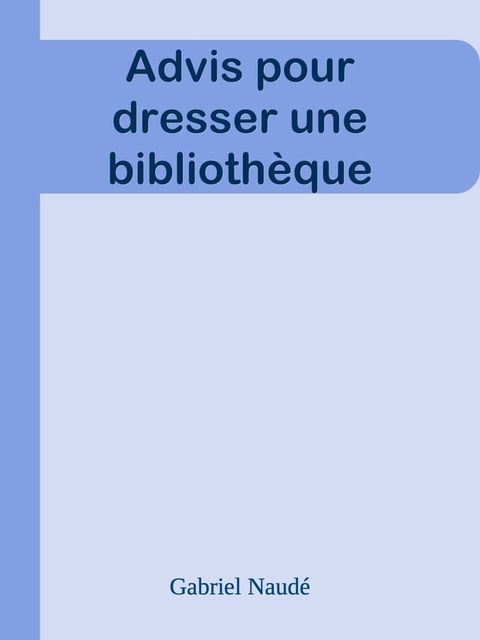 Advis pour dresser une biblioth&egrave;que(Kobo/電子書)