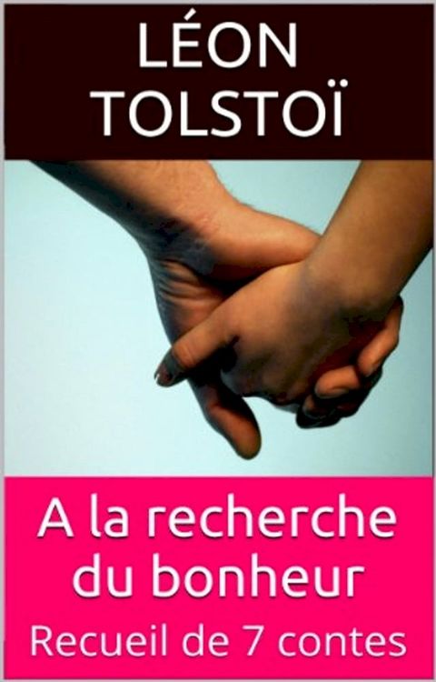 A LA RECHERCHE DU BONHEUR (LEON TOLSTOI)(Kobo/電子書)