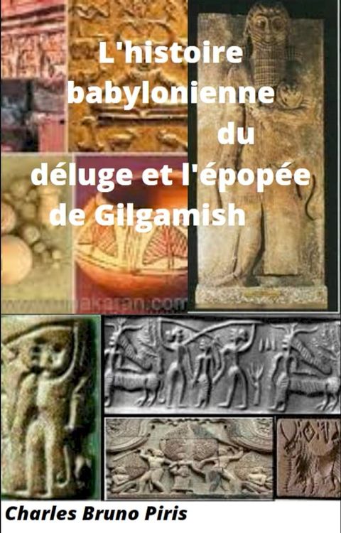 L'histoire babylonienne du d&eacute;luge et l'&eacute;pop&eacute;e de Gilgamish(Kobo/電子書)