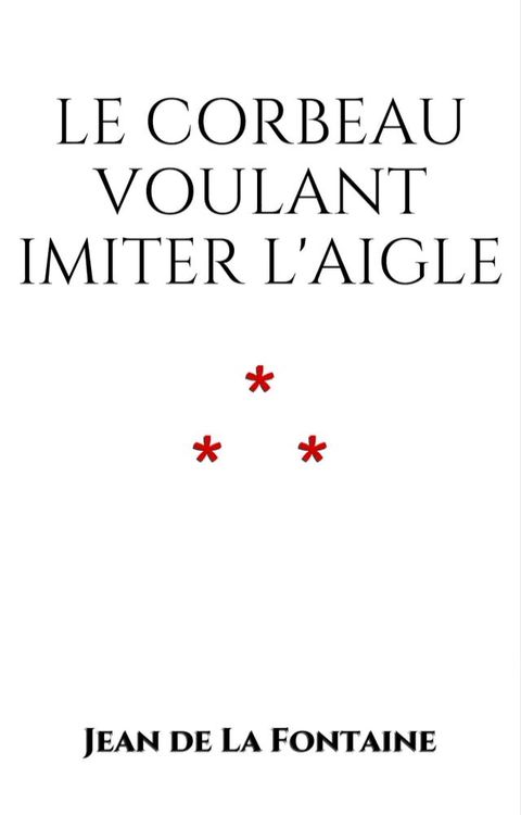 Le Corbeau voulant imiter l'Aigle(Kobo/電子書)