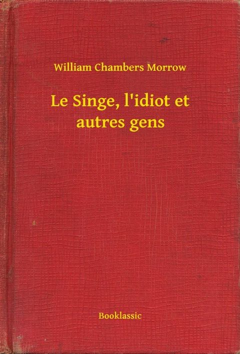 Le Singe, l'idiot et autres gens(Kobo/電子書)