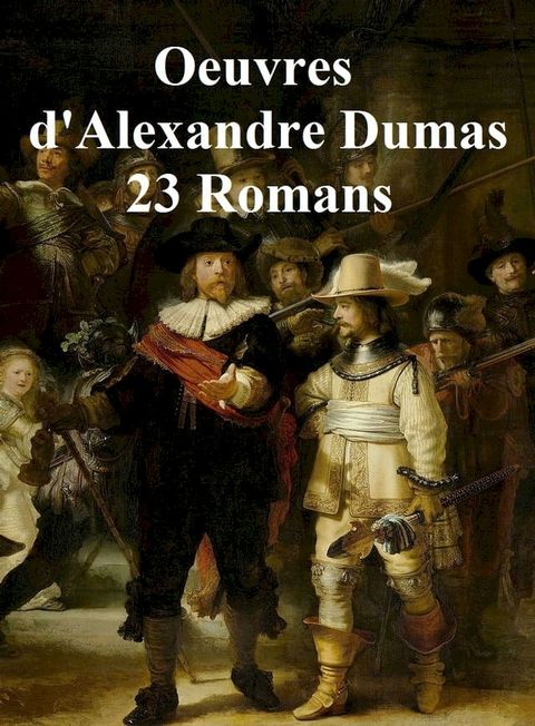 Oeuvres de Dumas: 23 Romans(Kobo/電子書)