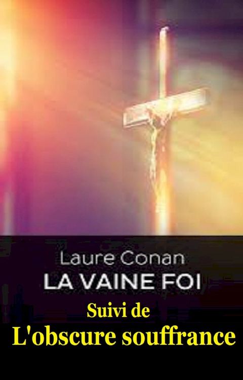 La Vaine foi, suivi de L’obscure souffrance(Kobo/電子書)