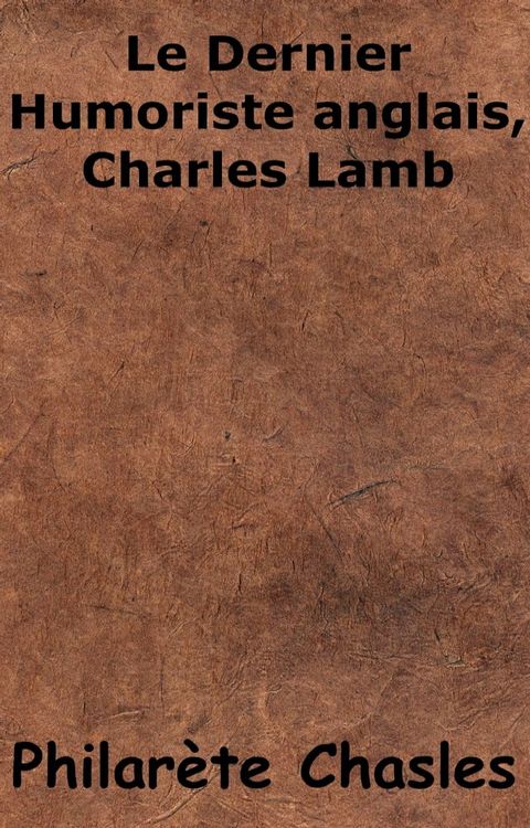 Le dernier Humoriste anglais, CHarles Lamb(Kobo/電子書)