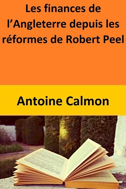 Les finances de l’Angleterre depuis les r&eacute;formes de Robert Peel(Kobo/電子書)