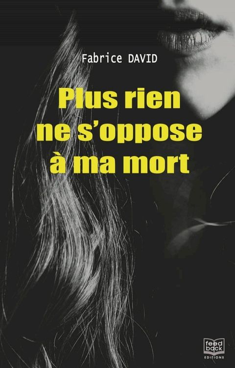 Plus rien ne s'oppose à ma mort(Kobo/電子書)