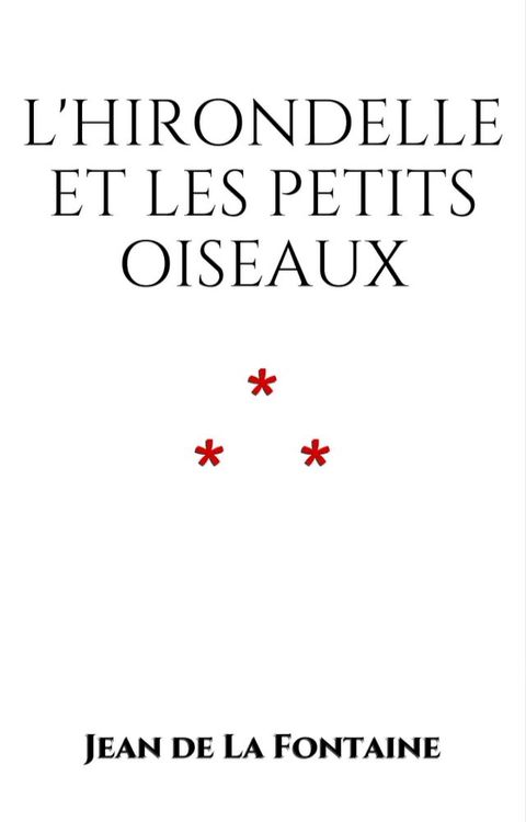 L'Hirondelle et les petits Oiseaux(Kobo/電子書)