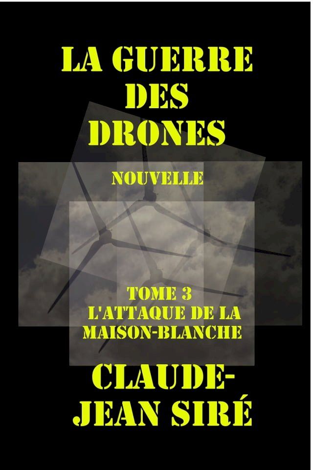  L'attaque de la Maison-Blanche - La guerre des drones, tome 3(Kobo/電子書)