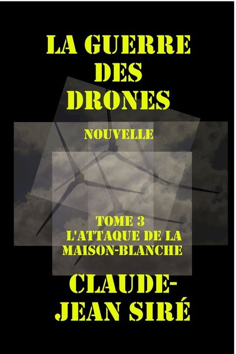 L'attaque de la Maison-Blanche - La guerre des drones, tome 3(Kobo/電子書)