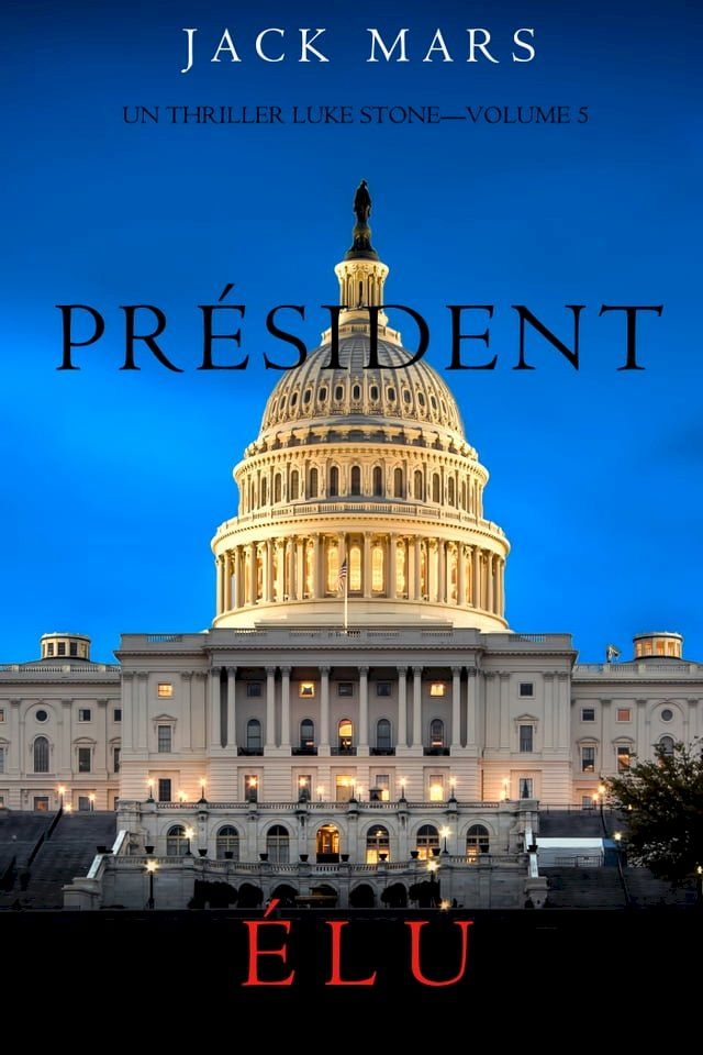  Président Élu (Un Thriller Luke Stone—Volume 5)(Kobo/電子書)